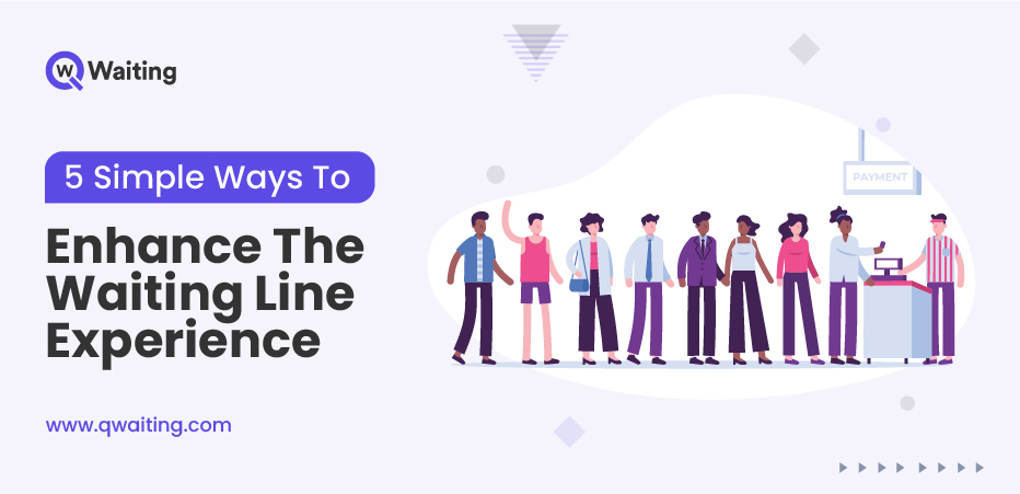 5 Simple Ways To Enhance The Waiting Line Experience-100
