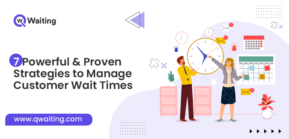 7 Powerful & Proven Strategies to Manage Customer Wait Times