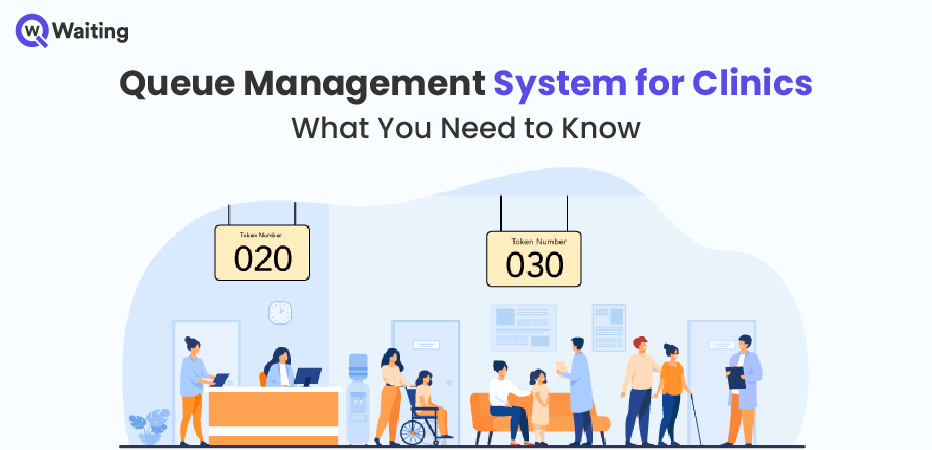 Queue Management System For Clinics- What You Need to Know