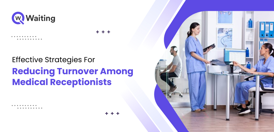 Effective Strategies for Reducing Turnover Among Medical Receptionists