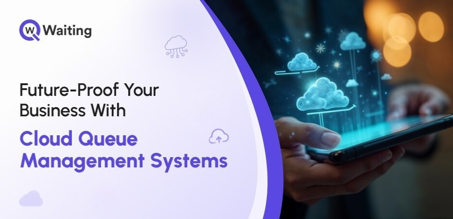 Future-Proof Your Business with Cloud Queue Management Systems