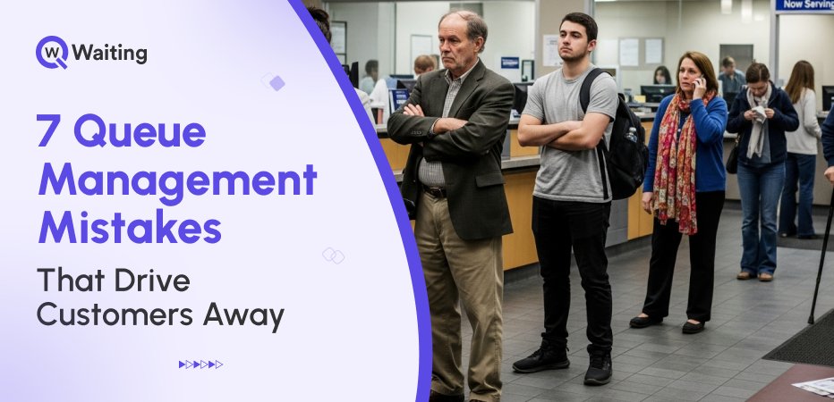 7 queue management mistakes that drive customers away