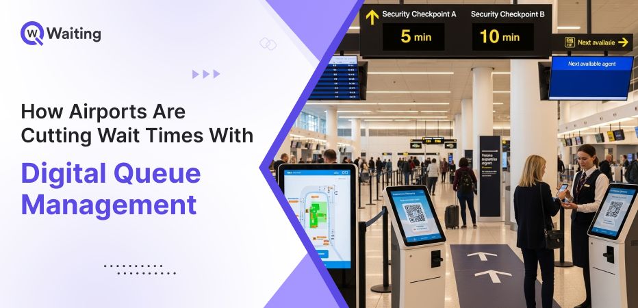 How Airports Are Cutting Wait Times with Digital Queue Management