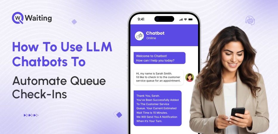 how to use llm chatbots to automate queue check-ins