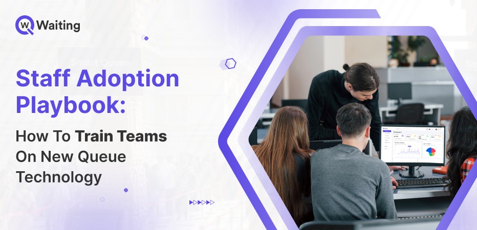 staff adoption playbook - how to train teams on new queue technology