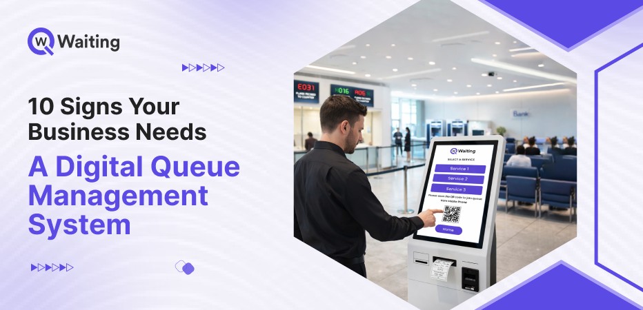 10 signs your business needs a digital queue management system